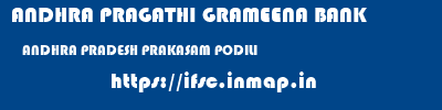 ANDHRA PRAGATHI GRAMEENA BANK  ANDHRA PRADESH PRAKASAM PODILI   ifsc code